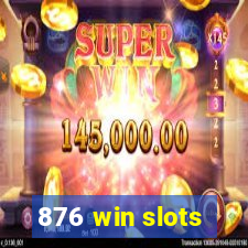 876 win slots